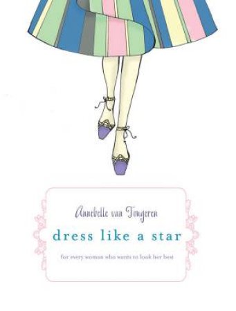 Dress Like A Star by Annebelle van Tongeren