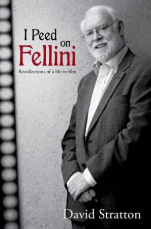 I Peed On Fellini by David Stratton