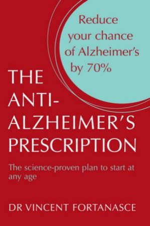 The Anti- Alzheimer's Prescription by Vincent Fortanasce