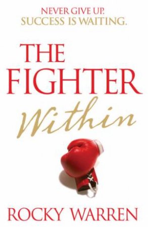 Fighter Within: Never Give Up. Success Is Waiting by Rocky Warren