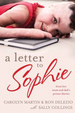 Letter to Sophie: From her mum and dad's private diaries by Carolyn & Ron Delezio