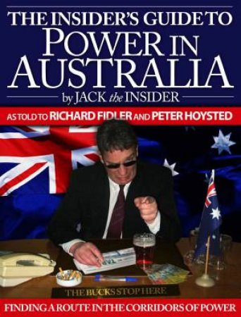 The Insider's Guide to Power in Australia by Jack by Fidler & Hoystead