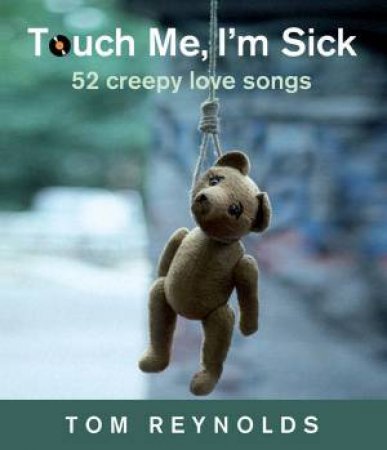 Touch Me, I'm Sick by Tom Reynolds