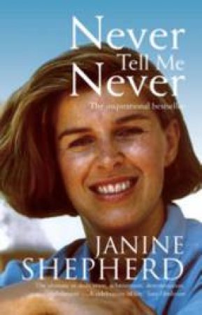 Never Tell Me Never by Janine Shepherd