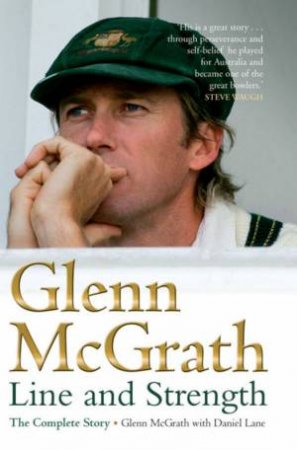 Glenn Mc Grath: Line And Strength by Glenn McGrath