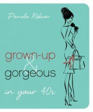 Grownup and Gorgeous In Your 40s