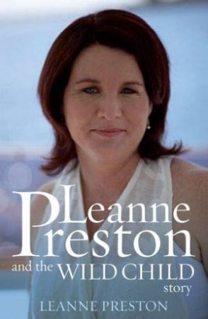 Leanne Preston And The Wild Child Story by Leanne Preston