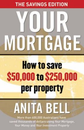 Your Mortgage, The Savings Ed by Anita Bell