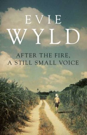 After the Fire, A Still Small Voice by Evie Wyld