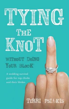 Tying the Knot: Without Doing Your Block by Terri Psiakis