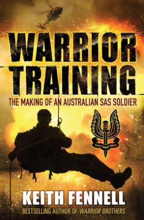 Warrior Training: The Making of an Australian SAS Soldier by Keith Fennell