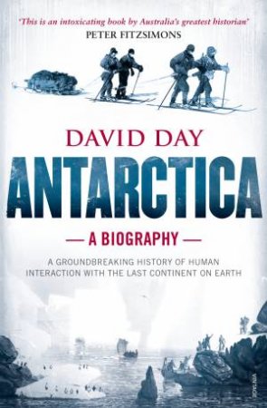 Antarctica: A Biography by David Day