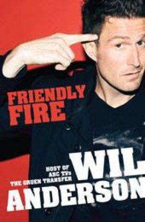 Friendly Fire by Wil Anderson