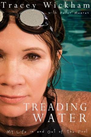 Treading Water: My Life In And Out of The Pool by Tracey Wickham