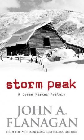 Storm Peak: A Jesse Parker Mystery by John A Flanagan