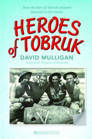 Heroes Of Tobruk by David Mulligan