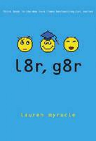 l8r, g8r by Lauren Myracle