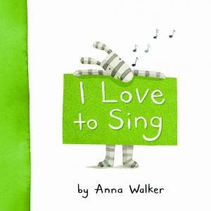 I Love To Sing by Anna Walker