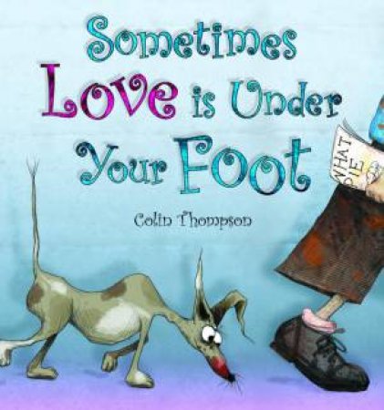 Sometimes Love Is Under Your Foot by Colin Thompson