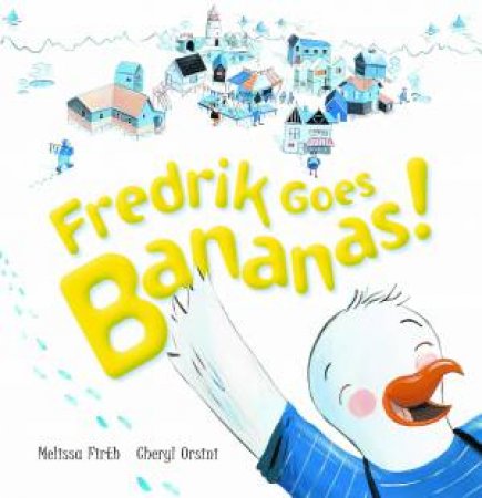 Fredrik Goes Bananas! by Melissa Firth