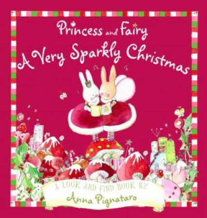 Princess and Fairy: A Very Sparkly Christmas by Anna Pignataro