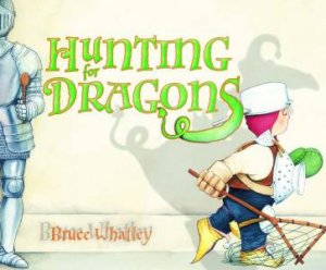 Hunting for Dragons by Bruce Whatley