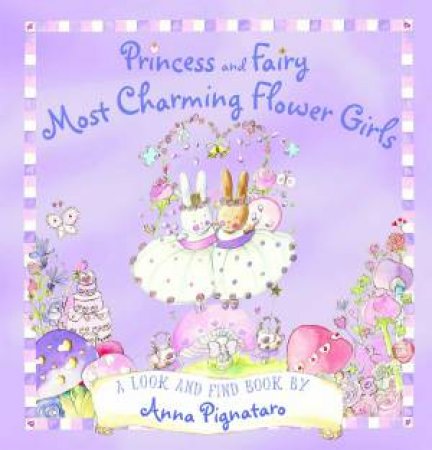 Princess and Fairy: Most Charming Flower Girls by Anna Pignataro