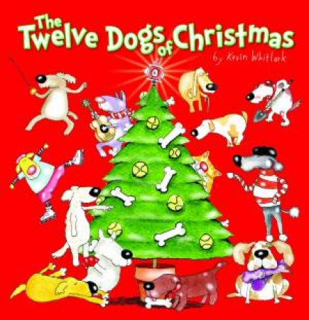 Twelve Dogs of Christmas by Kevin Whitlark