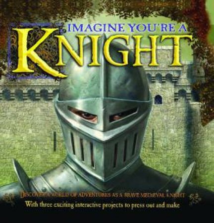 Imagine You're a Knight by Peter Chrisp