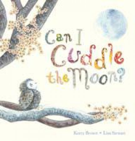 Can I Cuddle the Moon? by Kerry Brown