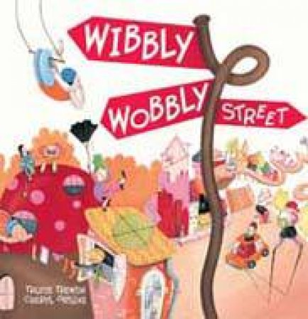 Wibbly Wobbly Street by Trudie Trewin