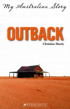 My Australian Story: Outback by Christine Harris