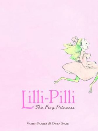 Lilli-Pilli: The Frog Princess by Vashti Farrar