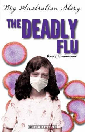 My Australian Story: The Deadly Flu by Kerry Greenwood