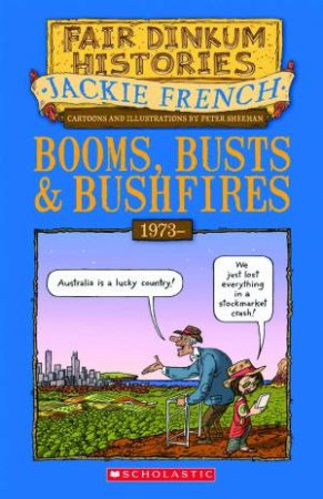 Fair Dinkum Histories #8: Booms, Busts and Bushfires by Jackie French