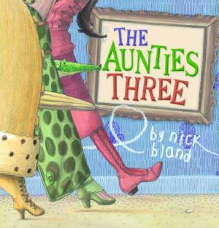 The Aunties Three by Nicholas Bland