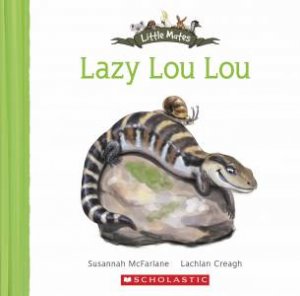 Little Mates: Lazy Lou Lou by Susannah McFarlane