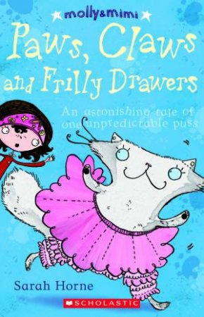 Molly and Mimi: Paws Claws and Frilly Drawers by Sarah Horne