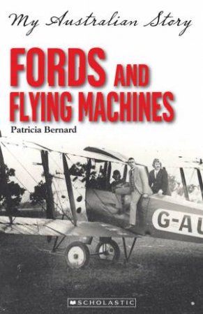 My Australian Story: Fords and Flying Machines by Patricia Barnard