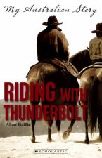 My Australian Story Riding With Thunderbolt