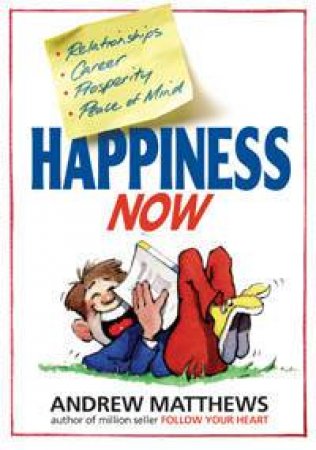 Happiness Now by Andrew Matthews