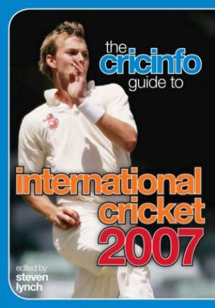 The Cricinfo Guide To International Cricket 2007 by Steven Lynch