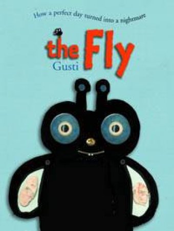 The Fly: How A Perfect Day Can Turn Into A Nightmare by Gusti