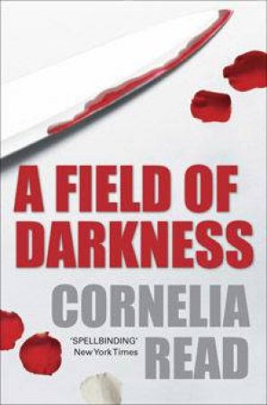 A Field Of Darkness by Cornelia Read