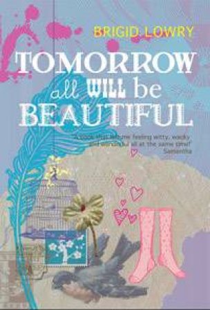 Tomorrow All Will Be Beautiful by Brigid Lowry