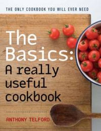 Basics: A really useful cookbook by Anthony Telford