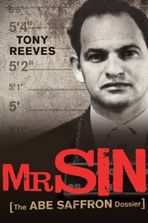 Mr Sin: The Abe Saffron Dossier by Tony Reeves