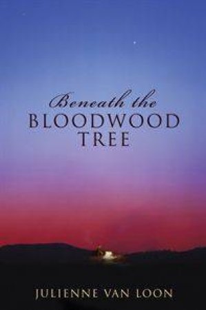 Beneath The Bloodwood Tree by Julienne Van  Loon