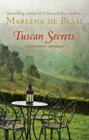 Tuscan Secrets: A Bittersweet Adventure by Marlena Blasi