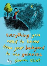 Everything You Need to Know from Your Backyard to the Galaxies